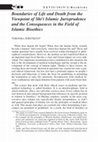 Research paper thumbnail of Boundaries of life and death from the viewpoint of Shi'i Islamic jurisprudence and the consequences in the field of Islamic bioethics