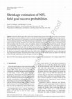 Research paper thumbnail of Shrinkage estimation of NFL field goal success probabilities