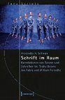 Research paper thumbnail of Schrift im Raum. Korrelationen von Tanzen und Schreiben bei Trisha Brown, Jan Fabre und William Forsythe