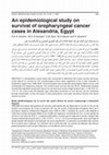 Research paper thumbnail of An epidemiological study on survival of oropharyngeal cancer cases in Alexandria, Egypt