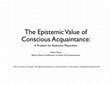 Research paper thumbnail of The Epistemic Value of Conscious Acquaintance: A Problem for Reductive Physicalism