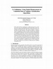 Research paper thumbnail of Co-validation: Using model disagreement on unlabeled data to validate classification algorithms