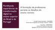 Research paper thumbnail of A formação de professores perante os desafios do ensino remoto. Partilhando experiências de transformação digital no ensino superior do Brasil e de Portugal