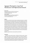 Research paper thumbnail of Aggregate Planning for a Large Food Manufacturer with High Seasonal Demand