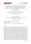 Research paper thumbnail of Examining the Correlation between Smartphone Addiction and Leisure Boredom Perception in Ice Hockey Players