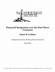 Research paper thumbnail of Financial Integration over the Past Three Centuries”, Independent Institute Working Paper Number No