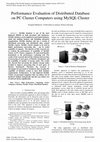 Research paper thumbnail of Performance Evaluation of Distributed Database on PC Cluster Computers using MySQL Cluster