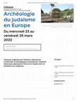 Research paper thumbnail of Archéologie du judaïsme en Europe. Musée d'Art et d'Histoire du Judaïsme (Jeudi 24 mars Paris)