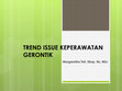 Research paper thumbnail of TREND ISSUE KEPERAWATAN GERONTIK