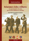 Research paper thumbnail of Relaciones civiles-militares. Una aproximación a los roles de las Fuerzas Militares en Colombia