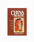 Research paper thumbnail of China Made: Consumer Culture and the Creation of the Nation