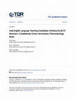 Research paper thumbnail of Arab English Language Teaching Candidates Climbing the IELTS Mountain: A Qualitatively Driven Hermeneutic Phenomenology Study