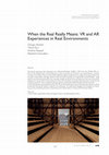 Research paper thumbnail of When the Real Really Means: VR and AR Experiences in Real Environments