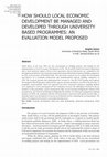 Research paper thumbnail of How Should Local Economic Development Be Managed and Developed Through University Based Programmes: An Evaluation Model Proposed