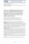 Research paper thumbnail of Selection of Higher Risk Pregnancies into Veterans Health Administration Programs: Discoveries from Linked Department of Veterans Affairs and California Birth Data