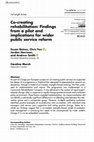 Research paper thumbnail of Co-creating rehabilitation: Findings from a pilot and implications for wider public service reform