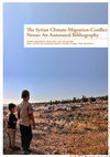 Research paper thumbnail of The Syrian Climate-Migration-Conflict Nexus: An Annotated Bibliography by Gianna Angermayr, Pinar Dinc, and Lina Eklund