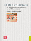 Research paper thumbnail of El Dao en Disputa. La argumentación filosófica en la China antigua