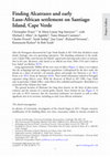 Research paper thumbnail of Finding Alcatrazes and early Luso-African settlement on Santiago Island, Cape Verde