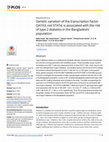 Research paper thumbnail of Genetic variation of the transcription factor GATA3, not STAT4, is associated with the risk of type 2 diabetes in the Bangladeshi population