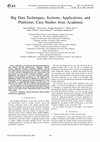 Research paper thumbnail of Big Data Techniques, Systems, Applications, and Platforms: Case Studies from Academia