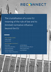 Research paper thumbnail of The crystallisation of a core EU meaning of the rule of law and its (limited) normative influence beyond the EU Work Package Leaders