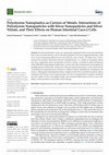 Research paper thumbnail of Polystyrene Nanoplastics as Carriers of Metals. Interactions of Polystyrene Nanoparticles with Silver Nanoparticles and Silver Nitrate, and Their Effects on Human Intestinal Caco-2 Cells