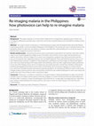 Research paper thumbnail of Re-imaging malaria in the Philippines: how photovoice can help to re-imagine malaria