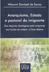 Research paper thumbnail of Anarquismo Estado e pastoral do imigrante