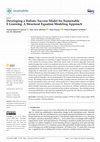 Research paper thumbnail of Developing a Holistic Success Model for Sustainable E-Learning: A Structural Equation Modeling Approach