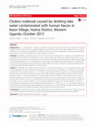 Research paper thumbnail of Cholera outbreak caused by drinking lake water contaminated with human faeces in Kaiso Village, Hoima District, Western Uganda, October 2015