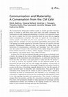 Research paper thumbnail of Communication and Materiality: A Conversation from the CM Café