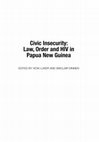 Research paper thumbnail of Civic Insecurity: Law, Order and HIV in Papua New Guinea