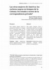 Research paper thumbnail of Las otras mujeres de América : las esclavas negras en tiempos de la Colonia, un estudio a través de la correspondencia privada