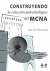 Research paper thumbnail of Construyendo la colección paleontológica del MCNA