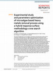 Research paper thumbnail of Experimental study and parameters optimization of microalgae based heavy metals removal process using a hybrid response surface methodology-crow search algorithm