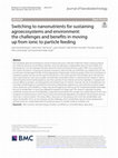 Research paper thumbnail of Switching to nanonutrients for sustaining agroecosystems and environment: the challenges and benefits in moving up from ionic to particle feeding