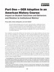 Research paper thumbnail of Part One — OER Adoption in an American History Course : Impact on Student Outcomes and Behaviors and Relation to Institutional Metrics *