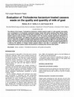 Research paper thumbnail of Evaluation of Trichoderma harzanium treated cassava waste on the quality and quantity of milk of goat