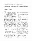 Research paper thumbnail of Facing Ukraine's Russian Legacy: Politics and History in the Late Kuchma Era