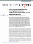 Research paper thumbnail of A neutron tomography study: probing the spontaneous crystallization of randomly packed granular assemblies