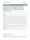 Research paper thumbnail of Implementing and evaluating the German adaptation of the “Strengthening Families Program 10 - 14“– a randomized-controlled multicentre study