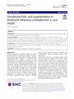 Research paper thumbnail of Ursodeoxycholic acid augmentation in treatment-refractory schizophrenia: a case report