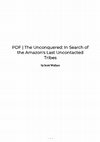 Research paper thumbnail of The Unconquered: In Search of the Amazon's Last Uncontacted Tribes