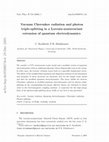 Research paper thumbnail of hep-th/0508074 (v4) Vacuum Cherenkov radiation and photon triple-splitting in a Lorentz-noninvariant extension of quantum electrodynamics