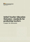 Research paper thumbnail of Initial teacher education outcomes: standards for graduating teachers. A paper for discussion