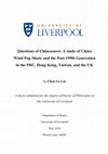 Research paper thumbnail of Questions of Chineseness: A study of China Wind Pop Music and the Post-1990s Generation in the PRC, Hong Kong, Taiwan, and the UK