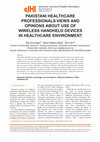 Research paper thumbnail of Pakistani Healthcare Professionals Views and Opinions About Use of Wireless Handheld Devices in Healthcare Environment