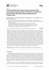 Research paper thumbnail of Nutrition Education Intervention Increases Fish Consumption among School Children in Indonesia: Results from Behavioral Based Randomized Control Trial