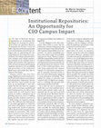 Research paper thumbnail of Institutional Repositories: An Opportunity for CIO Campus Impact